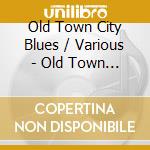 Old Town City Blues / Various - Old Town City Blues / Various cd