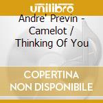 Andre' Previn - Camelot / Thinking Of You cd musicale di Andre Previn