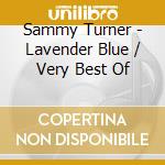 Sammy Turner - Lavender Blue / Very Best Of cd