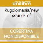 Rugolomania/new sounds of cd musicale di Pete Rugolo