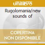 Rugolomania/new sounds of cd