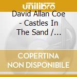 David Allan Coe - Castles In The Sand / Once Upon A Rhyme cd musicale di David Allan Coe