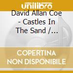 David Allan Coe - Castles In The Sand / Once Upon A Rhyme cd