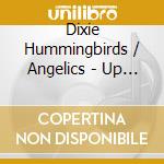 Dixie Hummingbirds / Angelics - Up In Heaven: Very Best Of cd