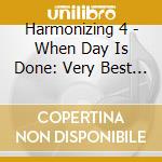 Harmonizing 4 - When Day Is Done: Very Best Of cd