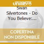 Swan Silvertones - Do You Believe: Very Best Of cd