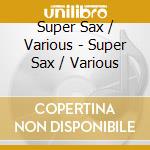 Super Sax / Various - Super Sax / Various cd musicale di Super Sax / Various