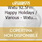 Wxtu 92.5Fm: Happy Holidays / Various - Wxtu 92.5Fm: Happy Holidays / Various cd