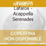 Lafaros - Acappella Serenades cd