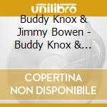 Buddy Knox & Jimmy Bowen - Buddy Knox & Jimmy Bowen cd musicale di Buddy Knox & Jimmy Bowen