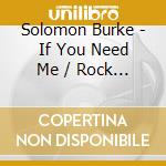 Solomon Burke - If You Need Me / Rock N Soul cd