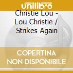 Christie Lou - Lou Christie / Strikes Again cd musicale di Christie Lou