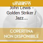 John Lewis - Golden Striker / Jazz Abstractions cd