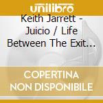 Keith Jarrett - Juicio / Life Between The Exit Signs cd musicale di Keith Jarrett
