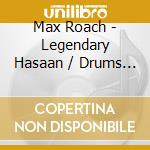 Max Roach - Legendary Hasaan / Drums Unlimited cd musicale di Max Roach