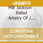 Milt Jackson - Ballad Artistry Of / Vibrations cd