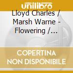 Lloyd Charles / Marsh Warne - Flowering / Warne Marsh cd musicale di Lloyd Charles / Marsh Warne
