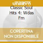 Classic Soul Hits 4: Wdas Fm cd
