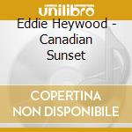 Eddie Heywood - Canadian Sunset cd