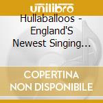 Hullaballoos - England'S Newest Singing Sensations / Hullabaloo cd musicale di Hullaballoos
