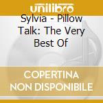 Sylvia - Pillow Talk: The Very Best Of cd