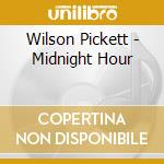 Wilson Pickett - Midnight Hour cd