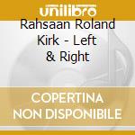 Rahsaan Roland Kirk - Left & Right cd musicale di Rahsaan Roland Kirk