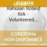Rahsaan Roland Kirk - Volunteered Slavery cd