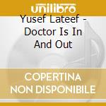 Yusef Lateef - Doctor Is In And Out cd musicale di Yusef Lateef
