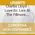Charles Lloyd - Love-In: Live At The Fillmore Auditorium cd musicale di Charles Lloyd