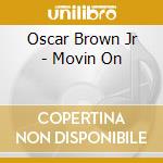 Oscar Brown Jr - Movin On cd