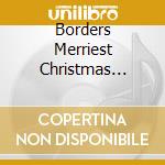 Borders Merriest Christmas Album / Various - Borders Merriest Christmas Album / Various cd