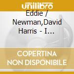 Eddie / Newman,David Harris - I Need Some Money / Bigger Better cd