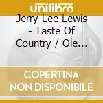 Jerry Lee Lewis - Taste Of Country / Ole Tyme Country Music cd