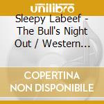 Sleepy Labeef - The Bull's Night Out / Western Gold cd