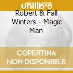 Robert & Fall Winters - Magic Man cd