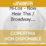 Hi-Los - Now Hear This / Broadway Playbill cd musicale di Hi-lo's