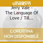 Jerry Vale - The Language Of Love / Till The End Of Time cd