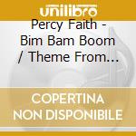 Percy Faith - Bim Bam Boom / Theme From The 'In' Crowd cd musicale di Percy Faith