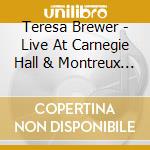 Teresa Brewer - Live At Carnegie Hall & Montreux Switzerland cd