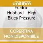 Freddie Hubbard - High Blues Pressure cd