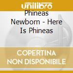 Phineas Newborn - Here Is Phineas cd musicale di Phineas Newborn