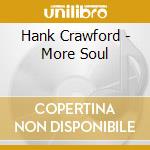 Hank Crawford - More Soul cd