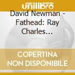 David Newman - Fathead: Ray Charles Presents cd