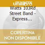 Watts 103Rd Street Band - Express Yourself cd