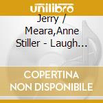 Jerry / Meara,Anne Stiller - Laugh When You Like cd