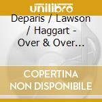 Deparis / Lawson / Haggart - Over & Over Again/Live At The cd