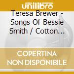 Teresa Brewer - Songs Of Bessie Smith / Cotton Connection cd musicale di Teresa Brewer