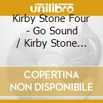 Kirby Stone Four - Go Sound / Kirby Stone Touch cd