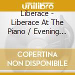 Liberace - Liberace At The Piano / Evening With Liberace cd